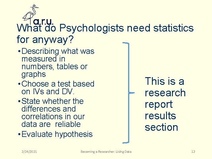 What do Psychologists need statistics for anyway? • Describing what was measured in numbers,