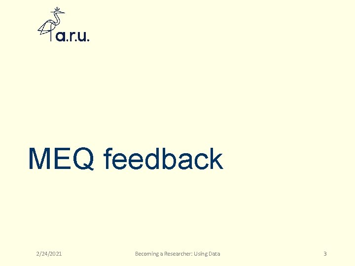 MEQ feedback 2/24/2021 Becoming a Researcher: Using Data 3 