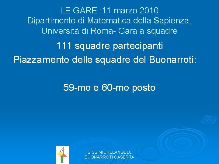 LE GARE : 11 marzo 2010 Dipartimento di Matematica della Sapienza, Università di Roma-