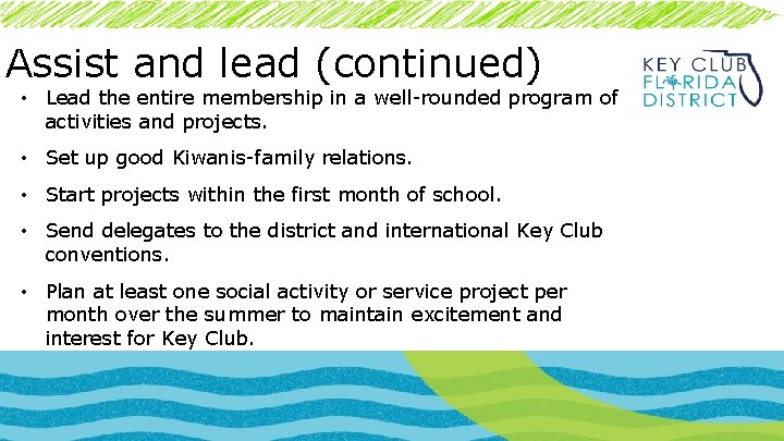 Assist and lead (continued) • Lead the entire membership in a well-rounded program of