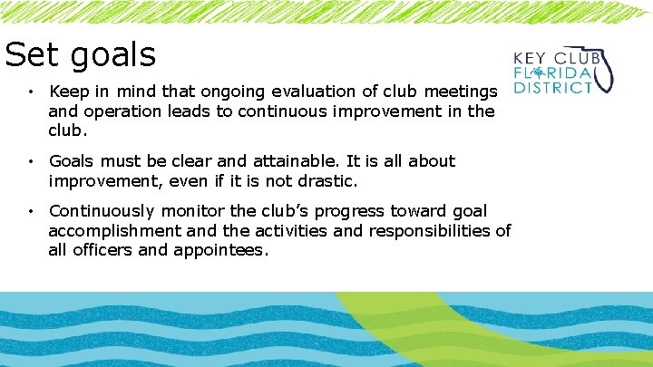 Set goals • Keep in mind that ongoing evaluation of club meetings and operation