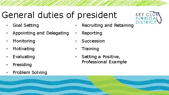 General duties of president • Goal Setting • Recruiting and Retaining • Appointing and