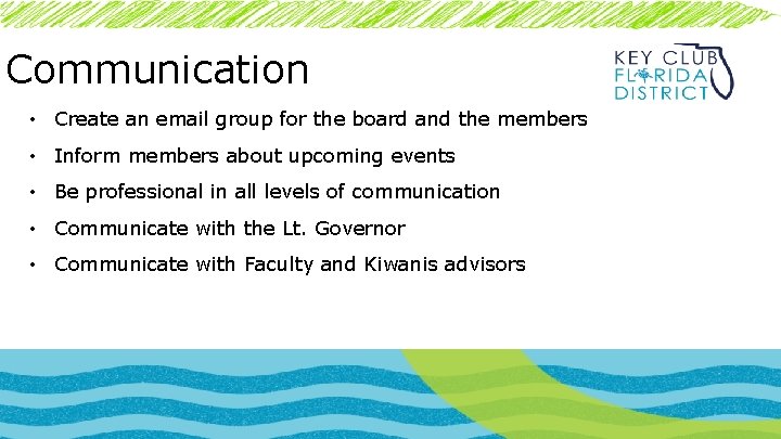 Communication • Create an email group for the board and the members • Inform