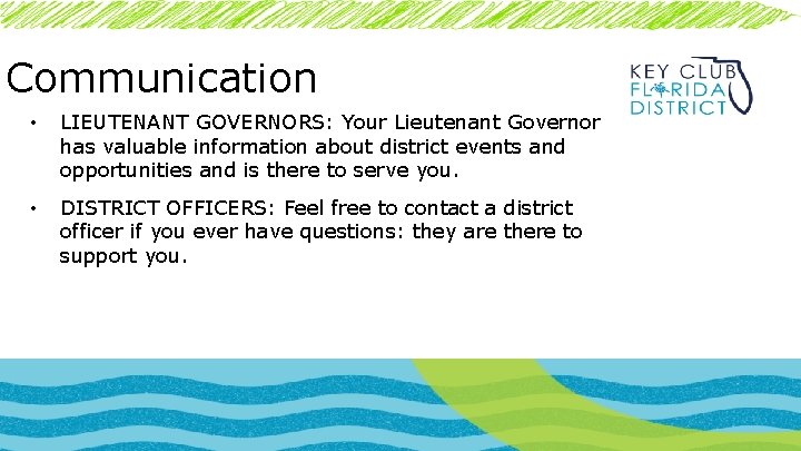 Communication • LIEUTENANT GOVERNORS: Your Lieutenant Governor has valuable information about district events and