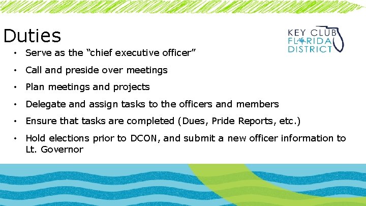 Duties • Serve as the “chief executive officer” • Call and preside over meetings