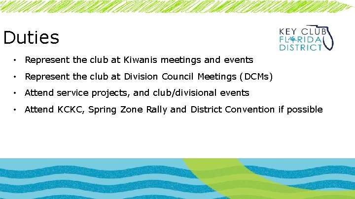 Duties • Represent the club at Kiwanis meetings and events • Represent the club
