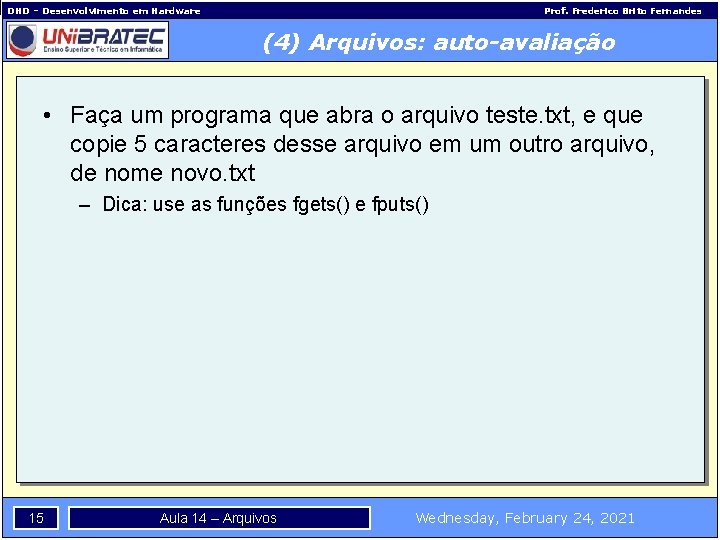 DHD – Desenvolvimento em Hardware Prof. Frederico Brito Fernandes (4) Arquivos: auto-avaliação • Faça