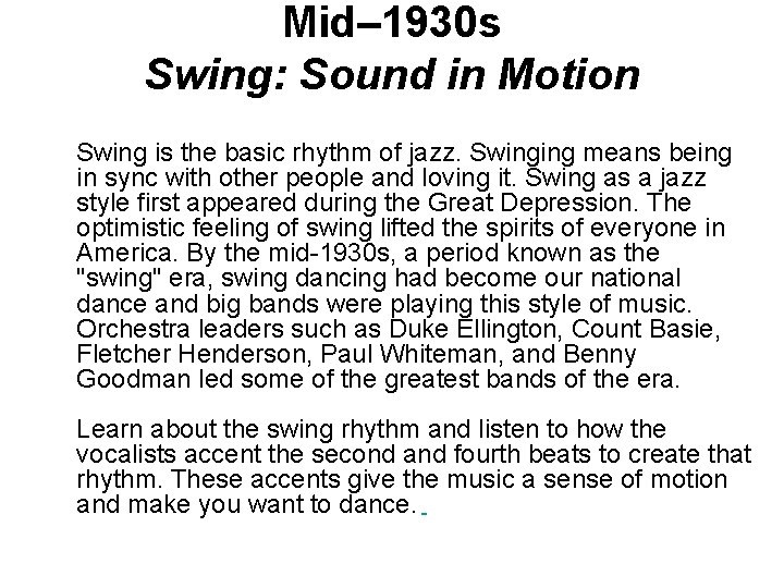 Mid– 1930 s Swing: Sound in Motion Swing is the basic rhythm of jazz.