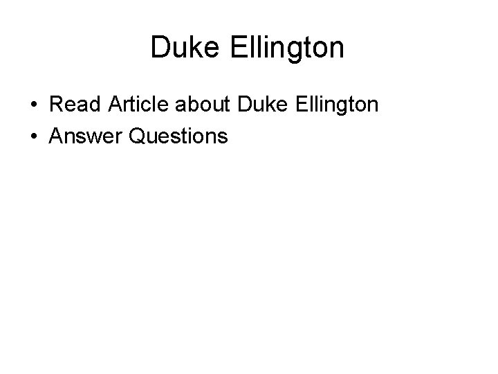 Duke Ellington • Read Article about Duke Ellington • Answer Questions 