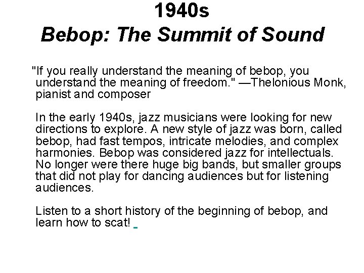 1940 s Bebop: The Summit of Sound "If you really understand the meaning of