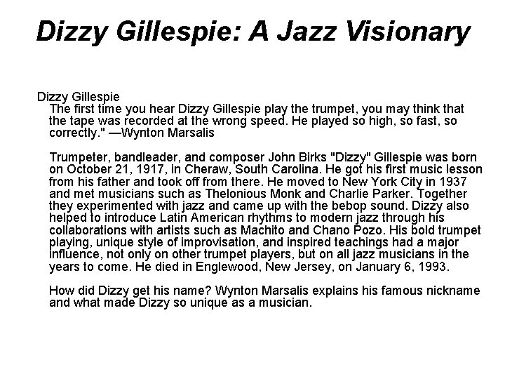 Dizzy Gillespie: A Jazz Visionary Dizzy Gillespie The first time you hear Dizzy Gillespie