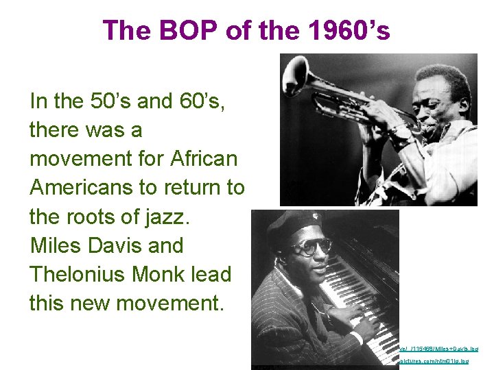 The BOP of the 1960’s In the 50’s and 60’s, there was a movement