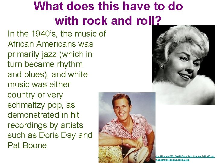 What does this have to do with rock and roll? In the 1940’s, the