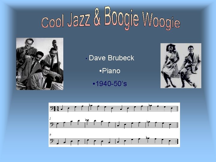  • Dave Brubeck • Piano • 1940 -50’s 