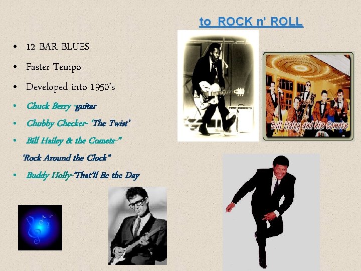 to ROCK n’ ROLL • 12 BAR BLUES • Faster Tempo • Developed into