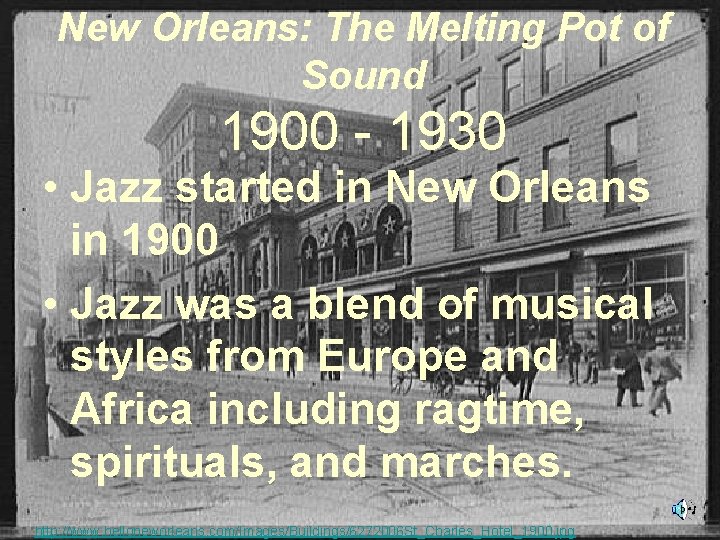New Orleans: The Melting Pot of Sound 1900 - 1930 • Jazz started in