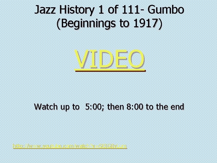 Jazz History 1 of 111 - Gumbo (Beginnings to 1917) VIDEO Watch up to