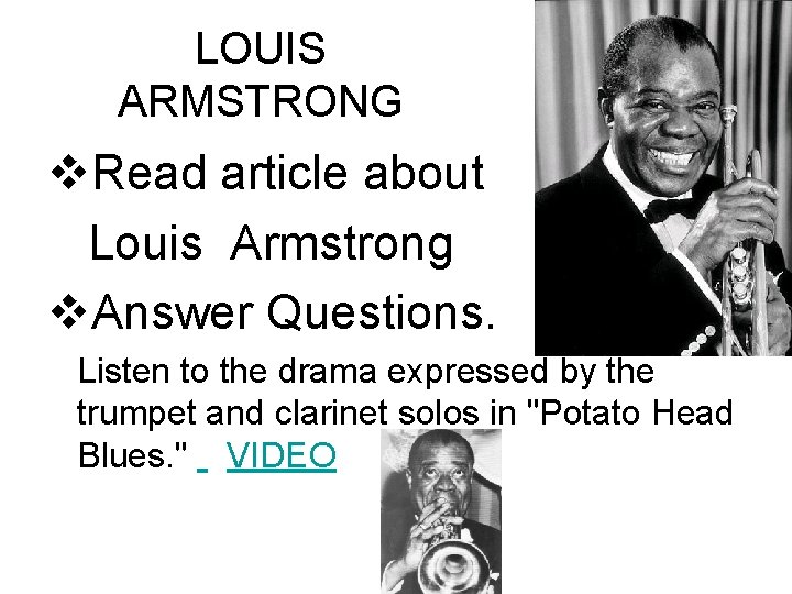LOUIS ARMSTRONG v. Read article about Louis Armstrong v. Answer Questions. Listen to the