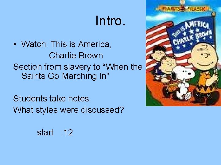 Intro. • Watch: This is America, Charlie Brown Section from slavery to “When the