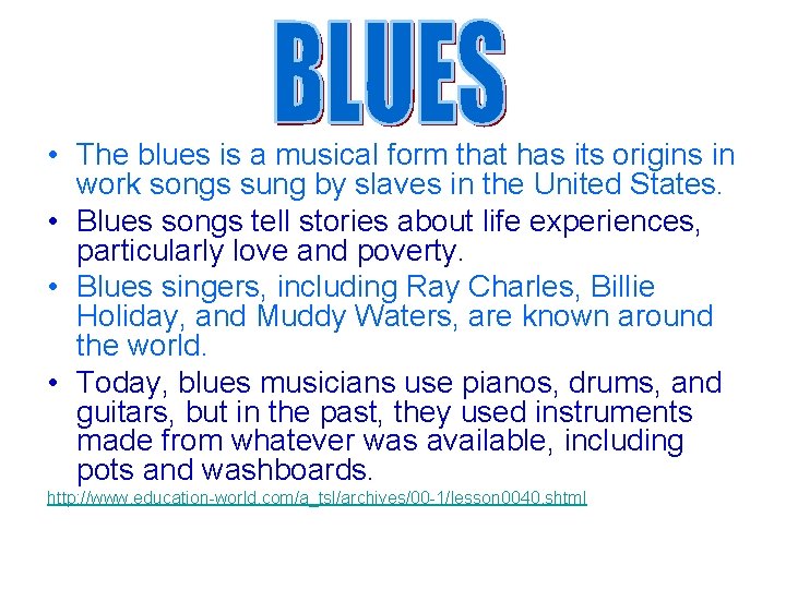  • The blues is a musical form that has its origins in work