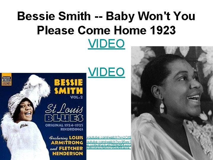 Bessie Smith -- Baby Won't You Please Come Home 1923 VIDEO http: //www. youtube.