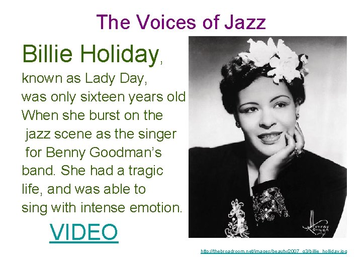 The Voices of Jazz Billie Holiday, known as Lady Day, was only sixteen years