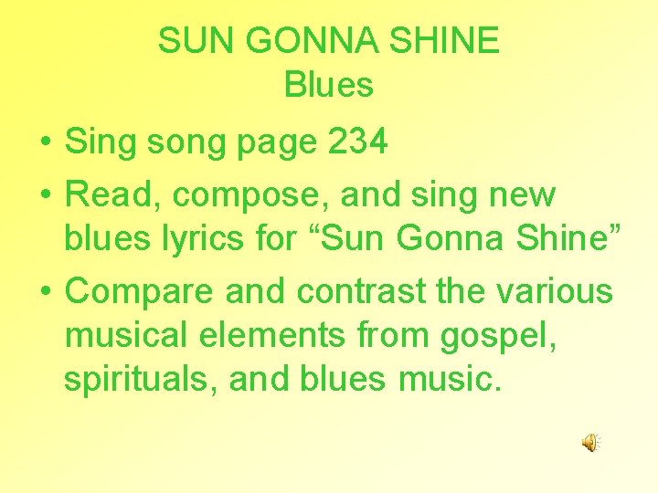 SUN GONNA SHINE Blues • Sing song page 234 • Read, compose, and sing