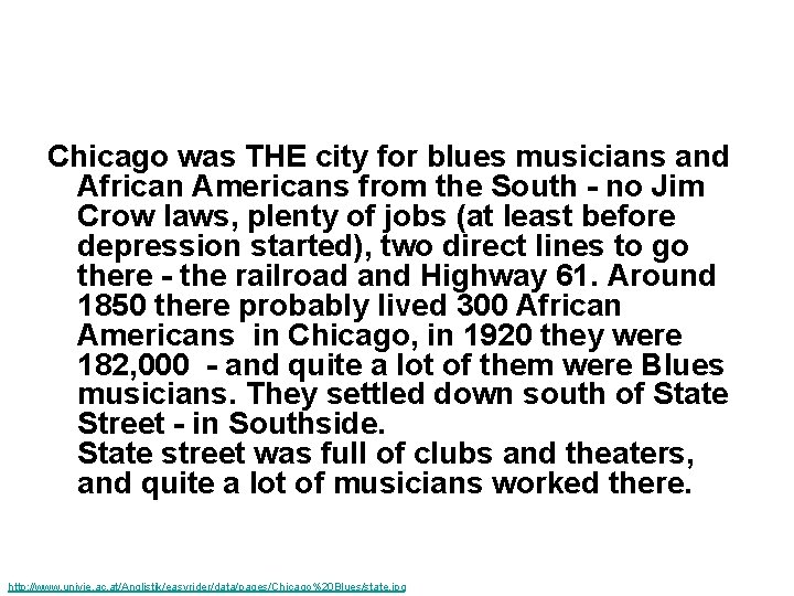 Chicago was THE city for blues musicians and African Americans from the South -