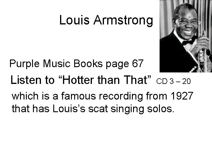 Louis Armstrong Purple Music Books page 67 Listen to “Hotter than That” CD 3
