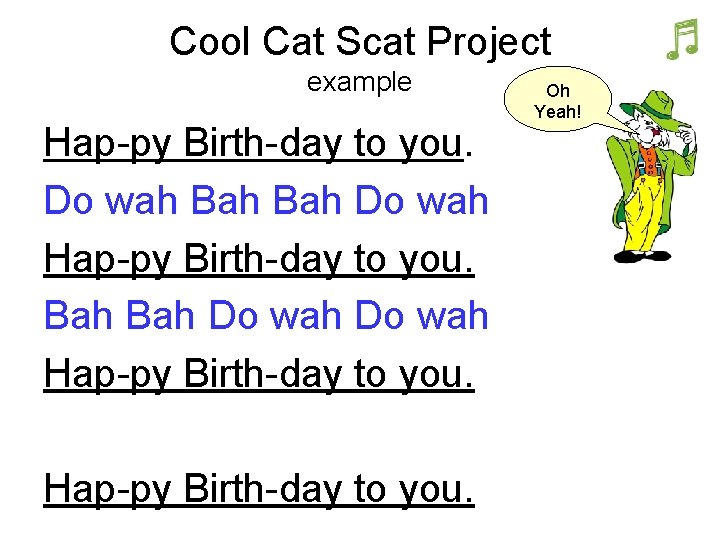 Cool Cat Scat Project example Hap-py Birth-day to you. Do wah Bah Do wah