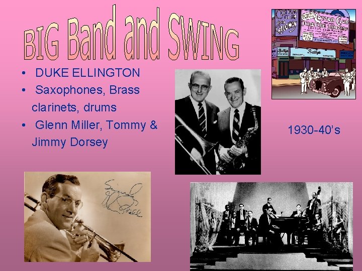  • DUKE ELLINGTON • Saxophones, Brass clarinets, drums • Glenn Miller, Tommy &