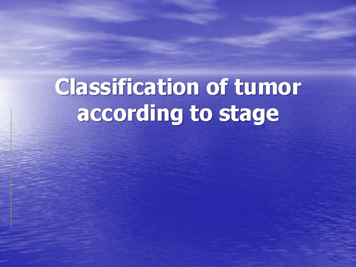 Classification of tumor according to stage 