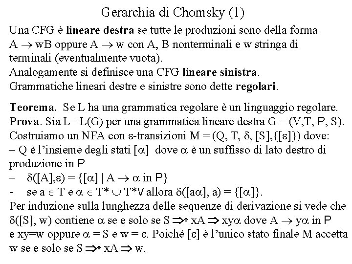 Gerarchia di Chomsky (1) Una CFG è lineare destra se tutte le produzioni sono