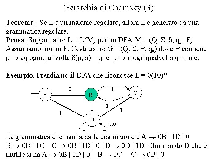 Gerarchia di Chomsky (3) Teorema. Se L è un insieme regolare, allora L è