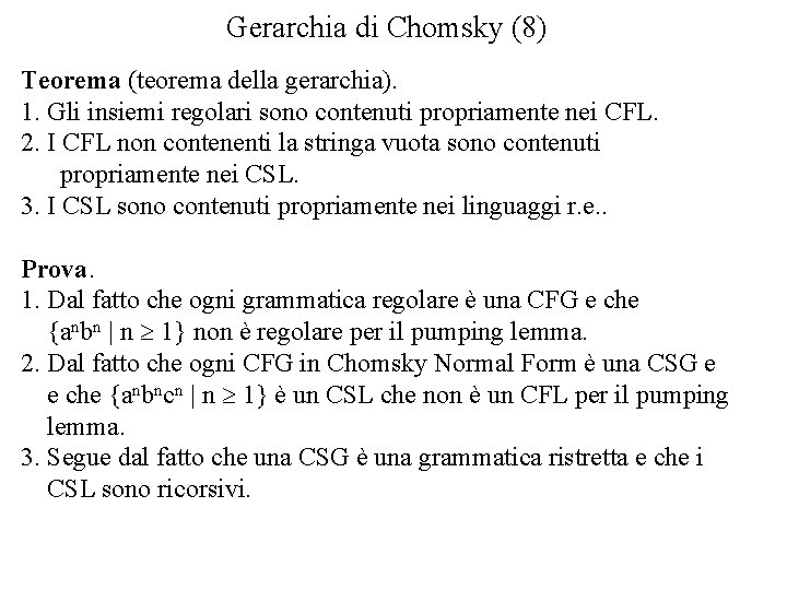 Gerarchia di Chomsky (8) Teorema (teorema della gerarchia). 1. Gli insiemi regolari sono contenuti