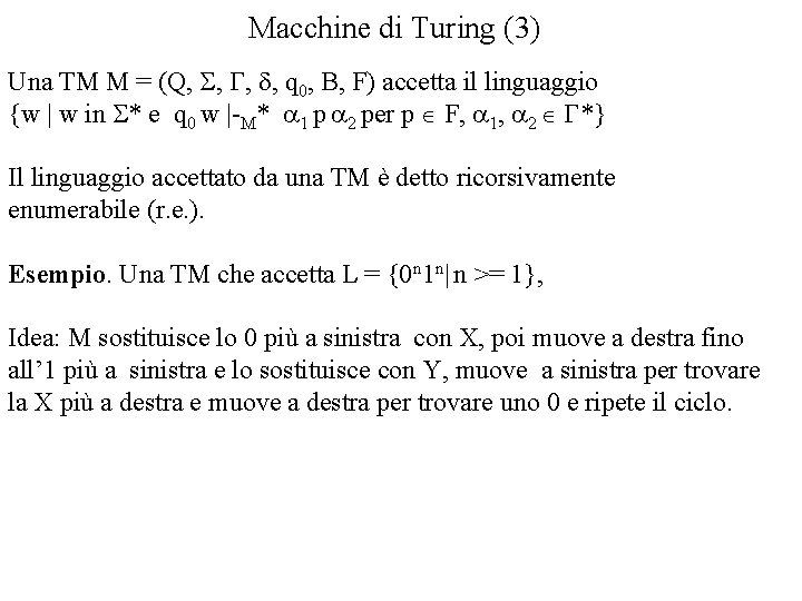 Macchine di Turing (3) Una TM M = (Q, S, G, d, q 0,