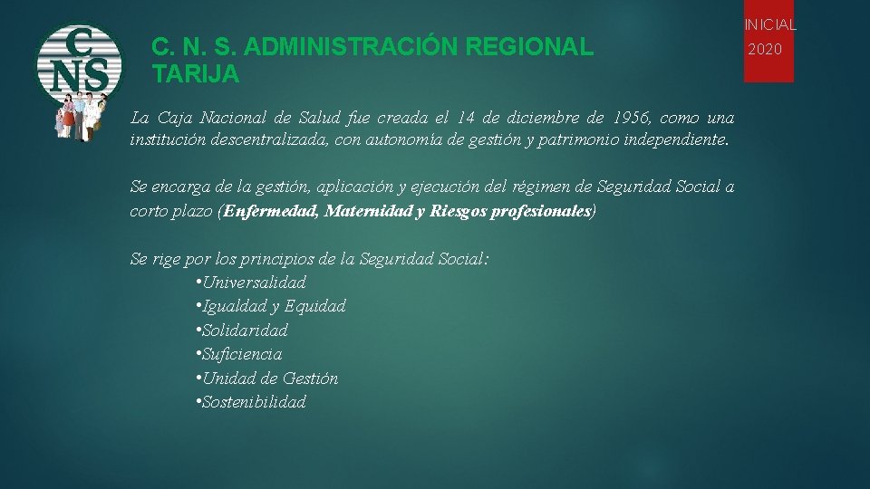 INICIAL C. N. S. ADMINISTRACIÓN REGIONAL TARIJA La Caja Nacional de Salud fue creada