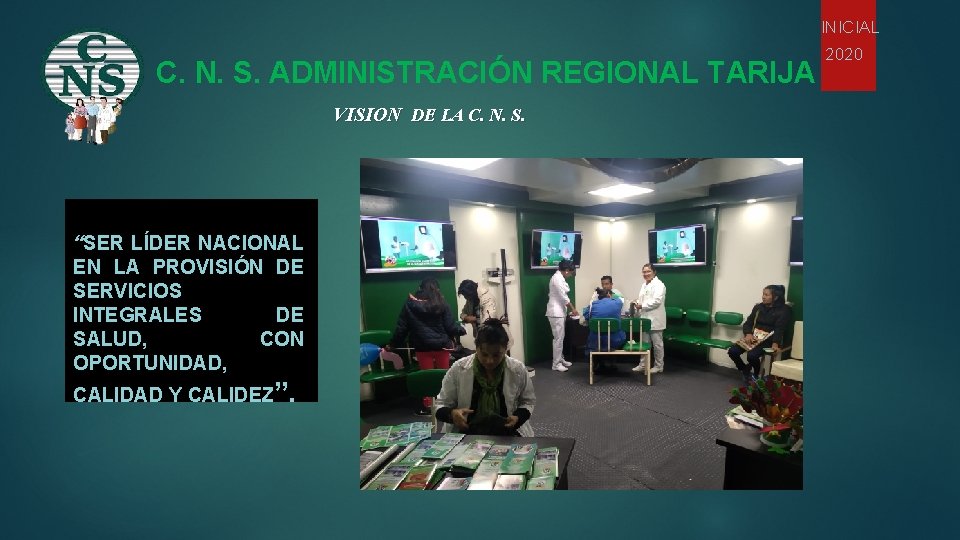 INICIAL C. N. S. ADMINISTRACIÓN REGIONAL TARIJA VISION DE LA C. N. S. “SER