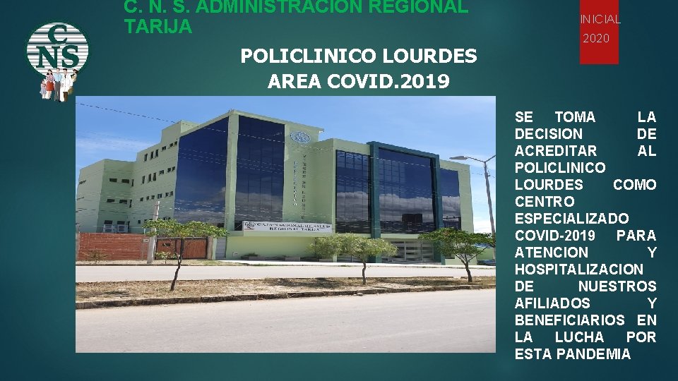 C. N. S. ADMINISTRACIÓN REGIONAL TARIJA POLICLINICO LOURDES AREA COVID. 2019 INICIAL 2020 SE