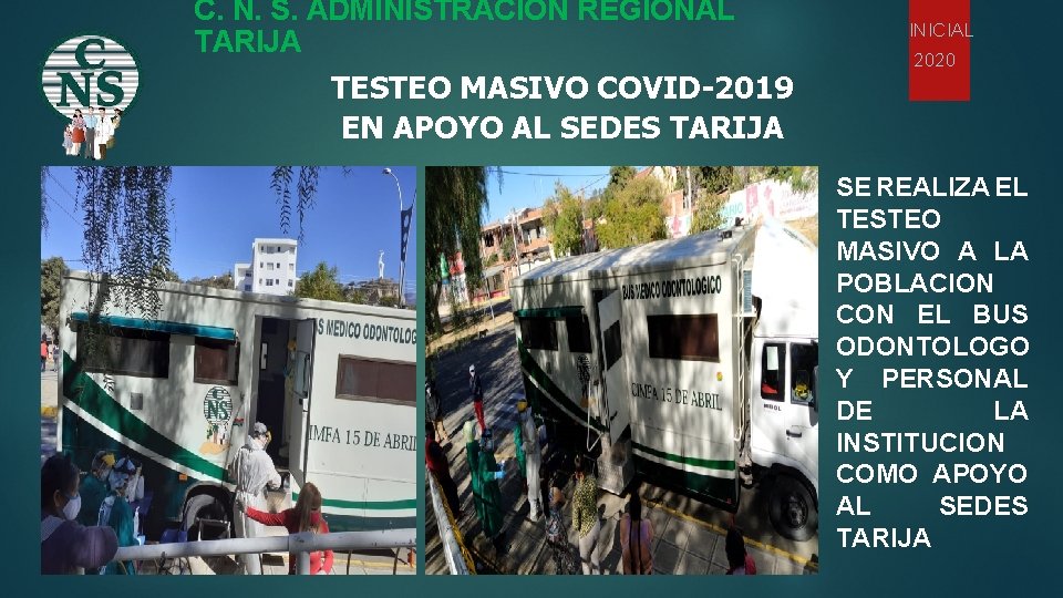 C. N. S. ADMINISTRACIÓN REGIONAL TARIJA TESTEO MASIVO COVID-2019 EN APOYO AL SEDES TARIJA