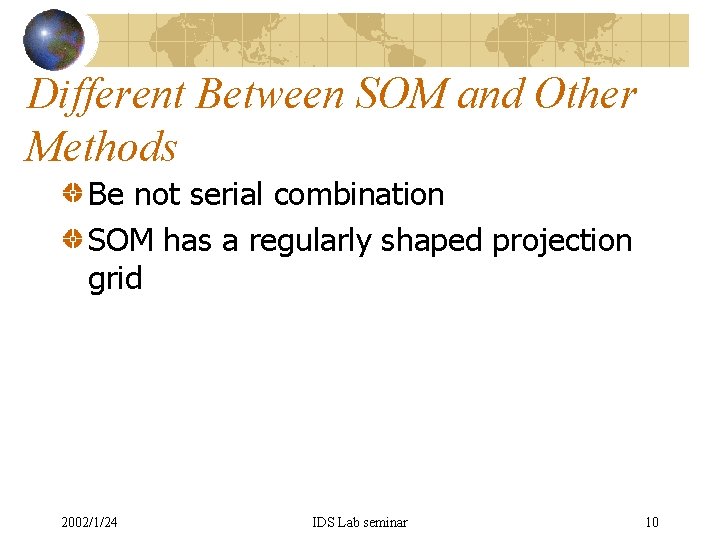 Different Between SOM and Other Methods Be not serial combination SOM has a regularly