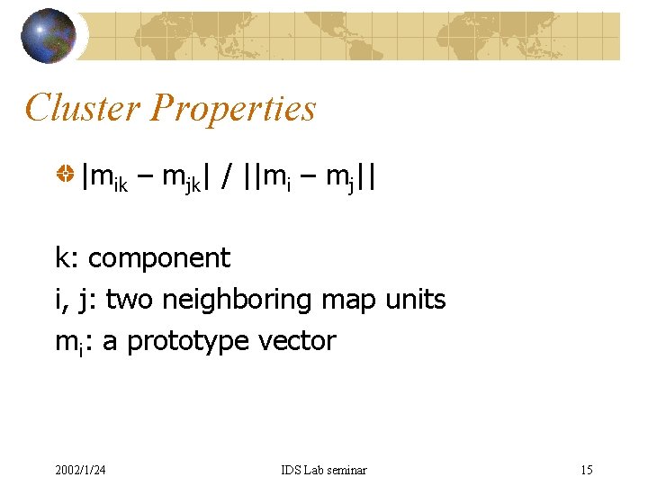 Cluster Properties |mik – mjk| / ||mi – mj|| k: component i, j: two