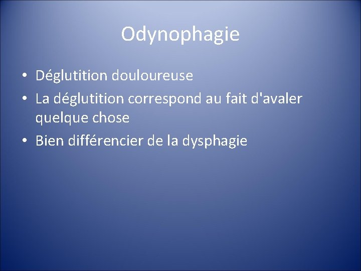 Odynophagie • Déglutition douloureuse • La déglutition correspond au fait d'avaler quelque chose •