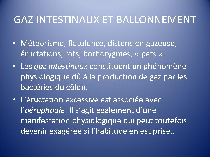 GAZ INTESTINAUX ET BALLONNEMENT • Météorisme, flatulence, distension gazeuse, éructations, rots, borborygmes, « pets