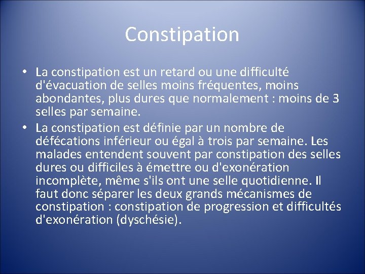 Constipation • La constipation est un retard ou une difficulté d'évacuation de selles moins