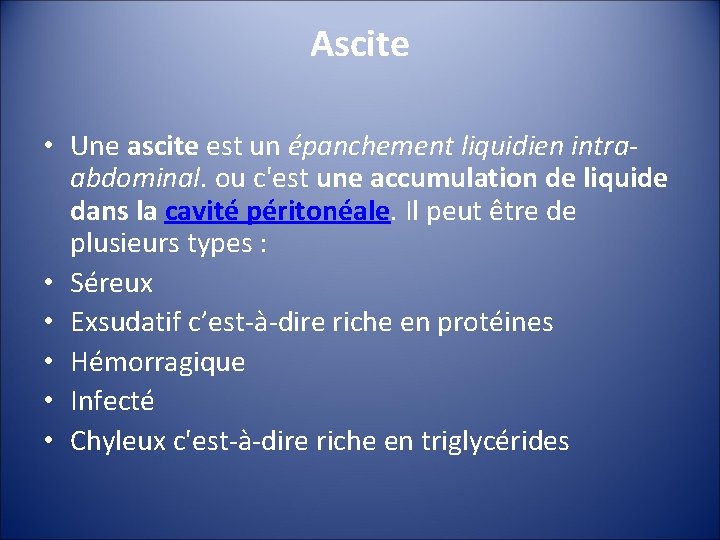 Ascite • Une ascite est un épanchement liquidien intraabdominal. ou c'est une accumulation de