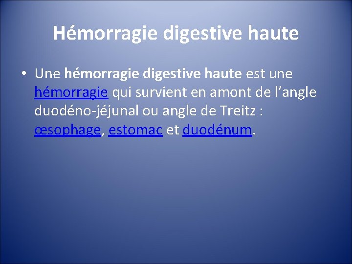 Hémorragie digestive haute • Une hémorragie digestive haute est une hémorragie qui survient en