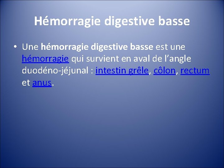 Hémorragie digestive basse • Une hémorragie digestive basse est une hémorragie qui survient en
