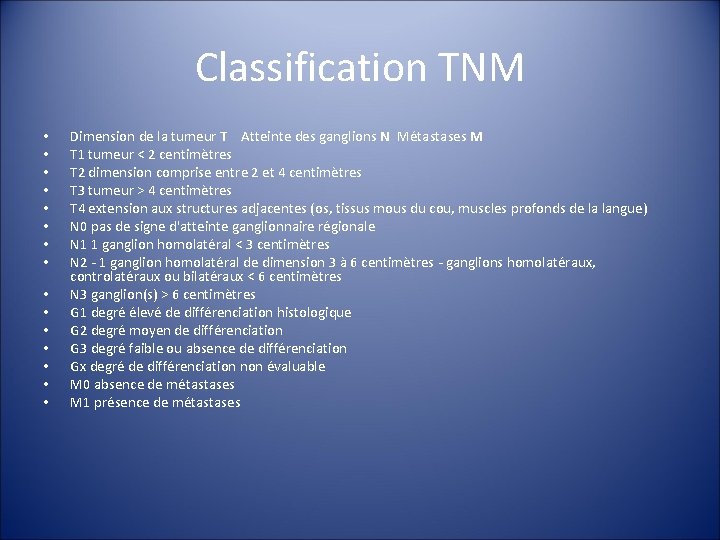 Classification TNM • • • • Dimension de la tumeur T Atteinte des ganglions