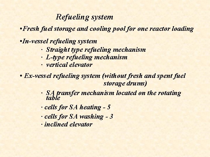 Refueling system • Fresh fuel storage and cooling pool for one reactor loading •